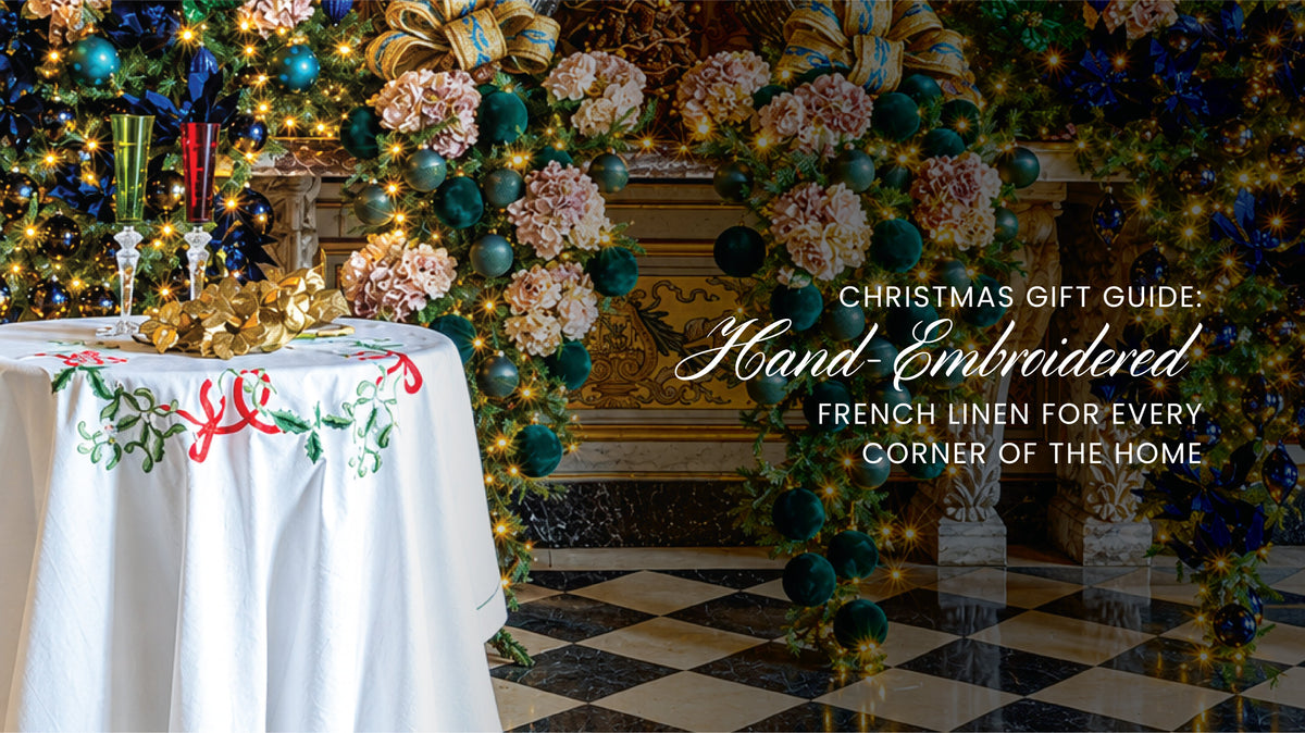 Guide cadeaux de Noël : du lin français brodé à la main pour chaque coin de la maison